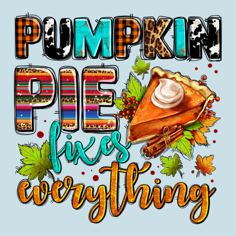 Pumpkin Pie Fixes Everything Ladies Tee by AdoDesignShop | Teevron