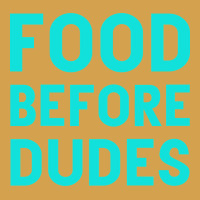 Food Before Dudes Urban Hoodie | Teevron