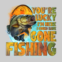 Youre Lucky Im Here I Could Have Gone Fishing Premium Sweatshirt | Teevron