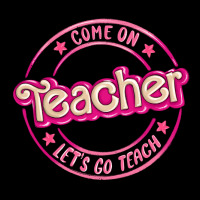 Come On Teacher Let's Go Teach Premium Sweatshirt | Teevron