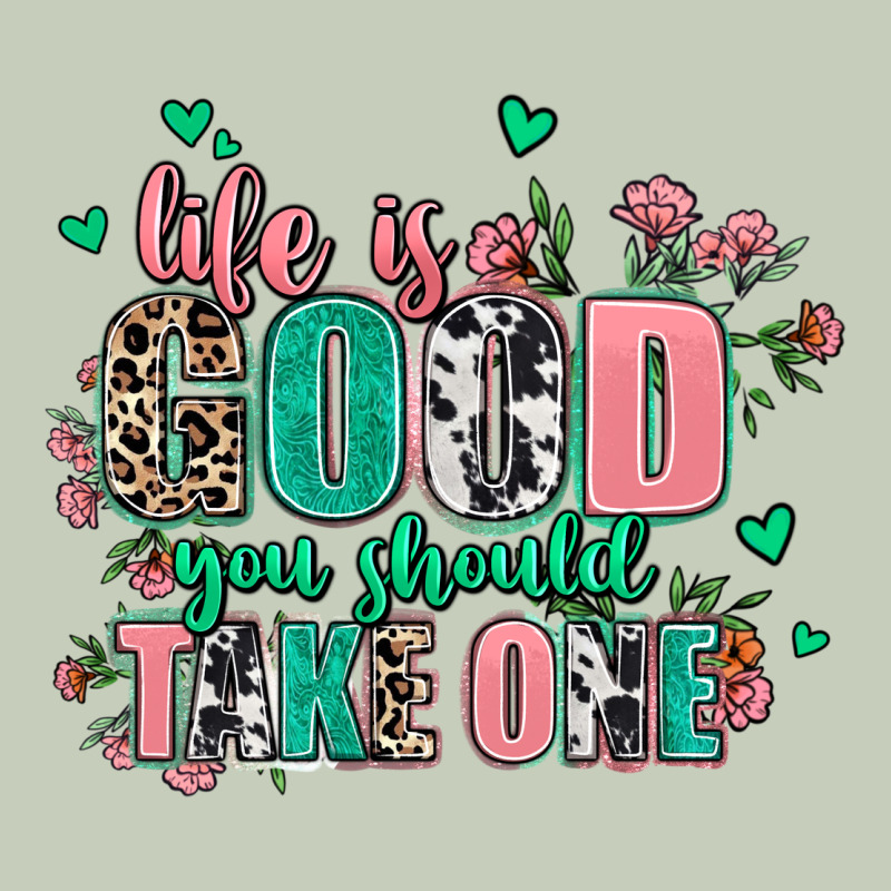 Life Is Good You Should Take One Classic Tee by AdoDesignShop | Teevron