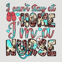 I Can’t Stay At Home I’m A Nurse Classic Tee | Teevron