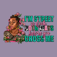 I Am Street So Look Both Ways Before You Cross Me Classic Tee | Teevron