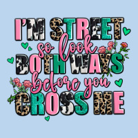 Floral I Am Street So Look Both Ways Before You Cr Classic Tee | Teevron