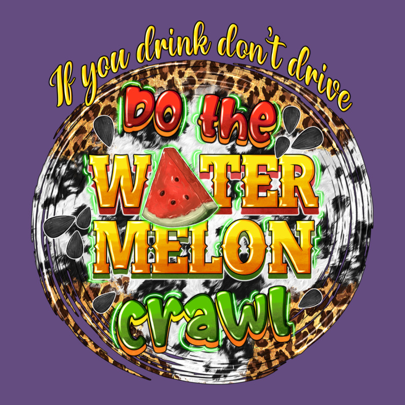 If You Drink Dont Drive Do The Watermelon Crawl Vintage Hoodie by texasbilliewilder | Teevron
