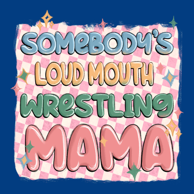 Somebody's Loud Mouth Wrestling Mama Premium Sweatshirt by MaliasSmallBusiness | Teevron