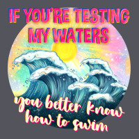 If Youre Testing My Waters Tbw Vintage Hoodie | Teevron