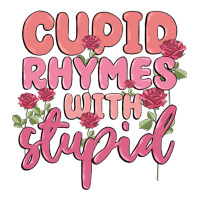cupid rhymes with stupid | Teevron