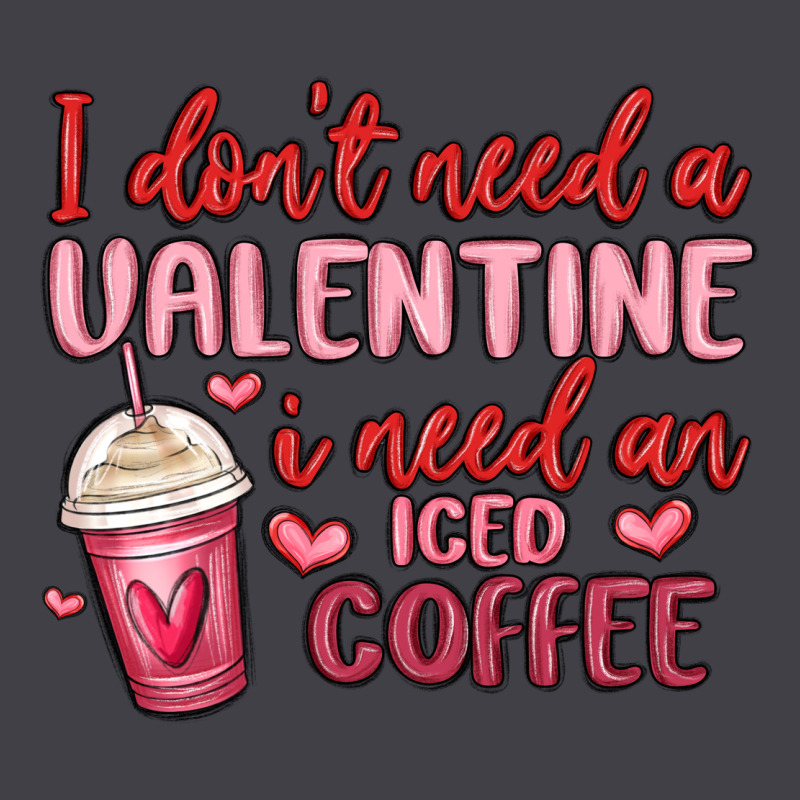 I Don T Need A Valentine I Need An Iced Coffee Heavyweight Hoodie by MaliasSmallBusiness | Teevron