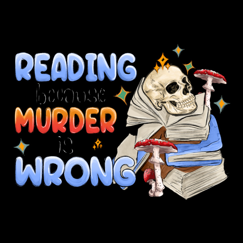 Reading Because Murder Is Wrong Premium Sweatshirt by MaliasSmallBusiness | Teevron