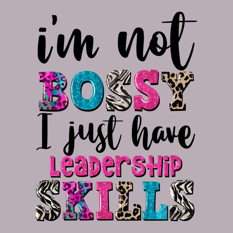 ı'm Not Bossy ı Just Have Leadership Skills Vintage Tee by FaDigitalArtStudio | Teevron