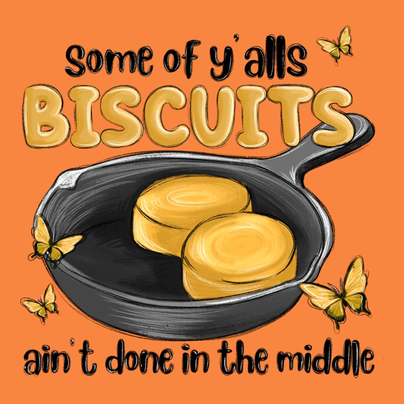 Some Of Yalls Biscuits Aint Done In The Middle Premium Sweatshirt by MaliasSmallBusiness | Teevron