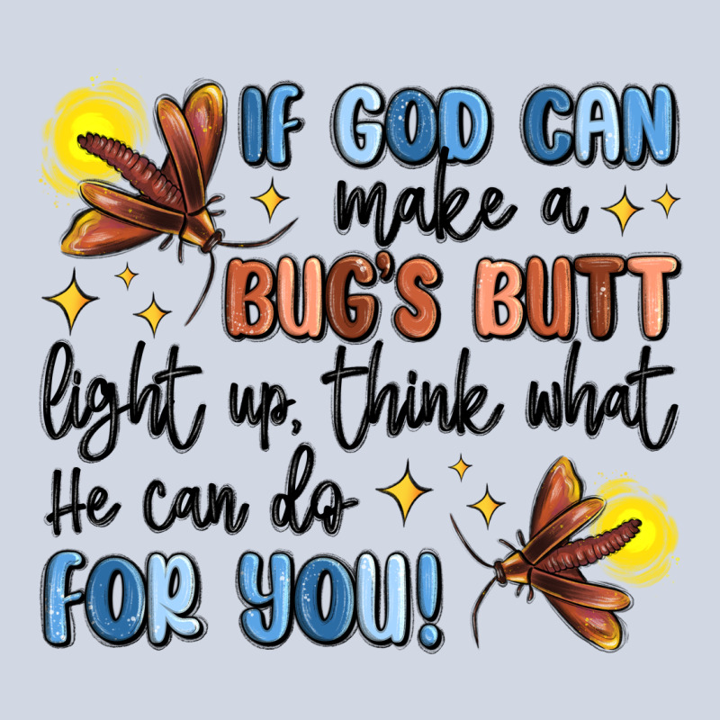 If God Can Make A Bug's Butt Light Up Premium Sweatshirt by MaliasSmallBusiness | Teevron