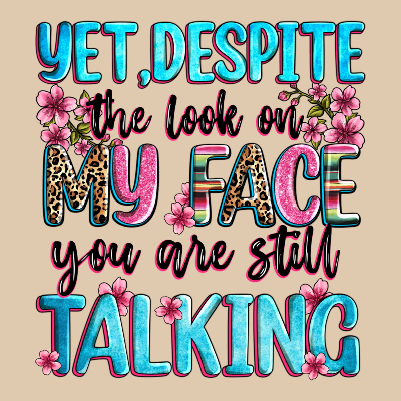 Yet,despite The Look On My Face You Are Still Talk Heavyweight Sweatshirt by Zillion Design Studio | Teevron