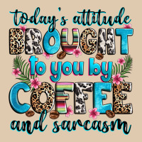 Today's Attitude Brought To You By Coffee And Sarc Heavyweight Sweatshirt | Teevron