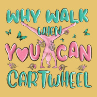 Why Walk Then You Can Cartwheel Premium Sweatshirt | Teevron