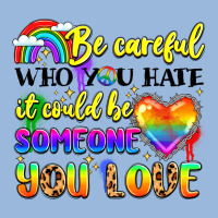 Be Careful Who You Hate It Could Be Someone You Premium Hoodie | Teevron