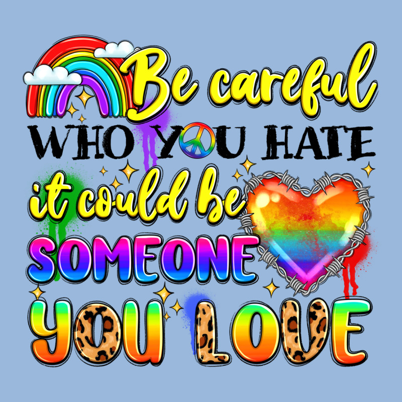 Be Careful Who You Hate It Could Be Someone You Premium Hoodie by LillyAllenDesigns | Teevron
