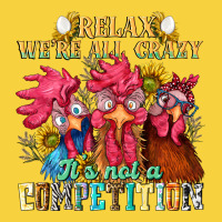 Relax Were All Crazy Its Not A Competition Nca Premium Sweatshirt | Teevron