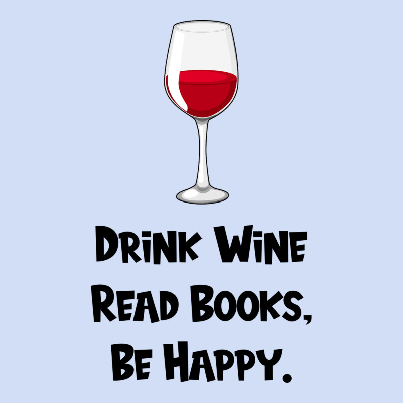 Drink Wine, Read Books, Be Happy Urban Hoodie by Bettercallsaul | Teevron