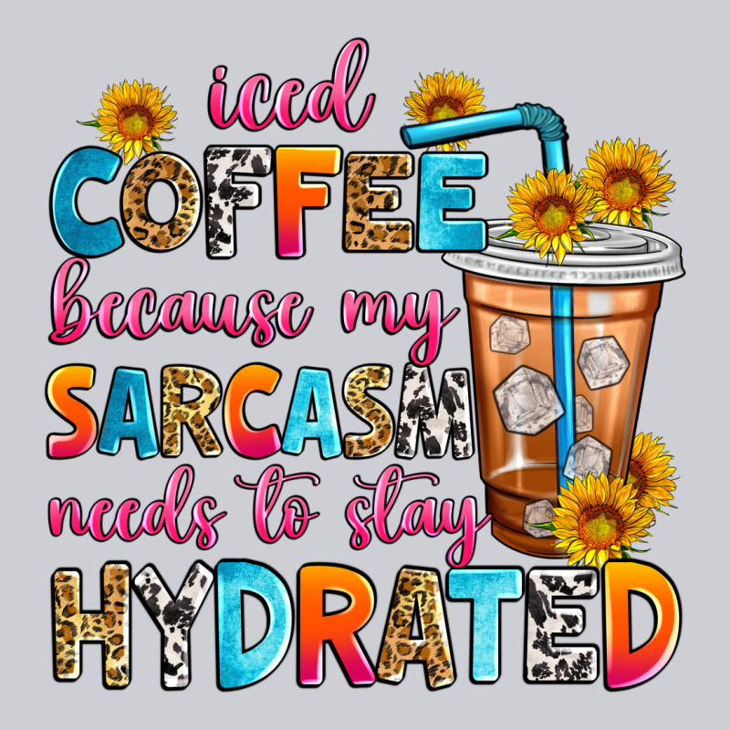 Iced Coffee Because My Sarcasm Needs To Stay Hydra Heavyweight Sweatshirt by Zillion Design Studio | Teevron