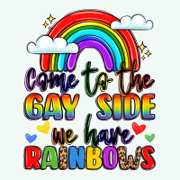 Come To The Gay Side We Have Rainbows Premium Hoodie | Teevron