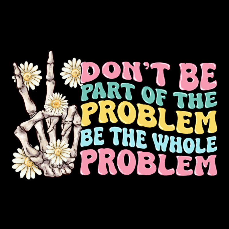 Dont Be Part Of The Problem Premium Sweatshirt by MaliasSmallBusiness | Teevron