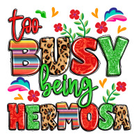 too busy being hermosa | Teevron