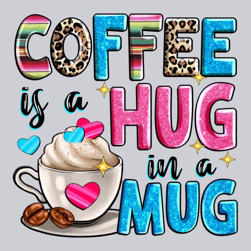 Coffee Is A Hug In A Heavyweight Sweatshirt by Zillion Design Studio | Teevron