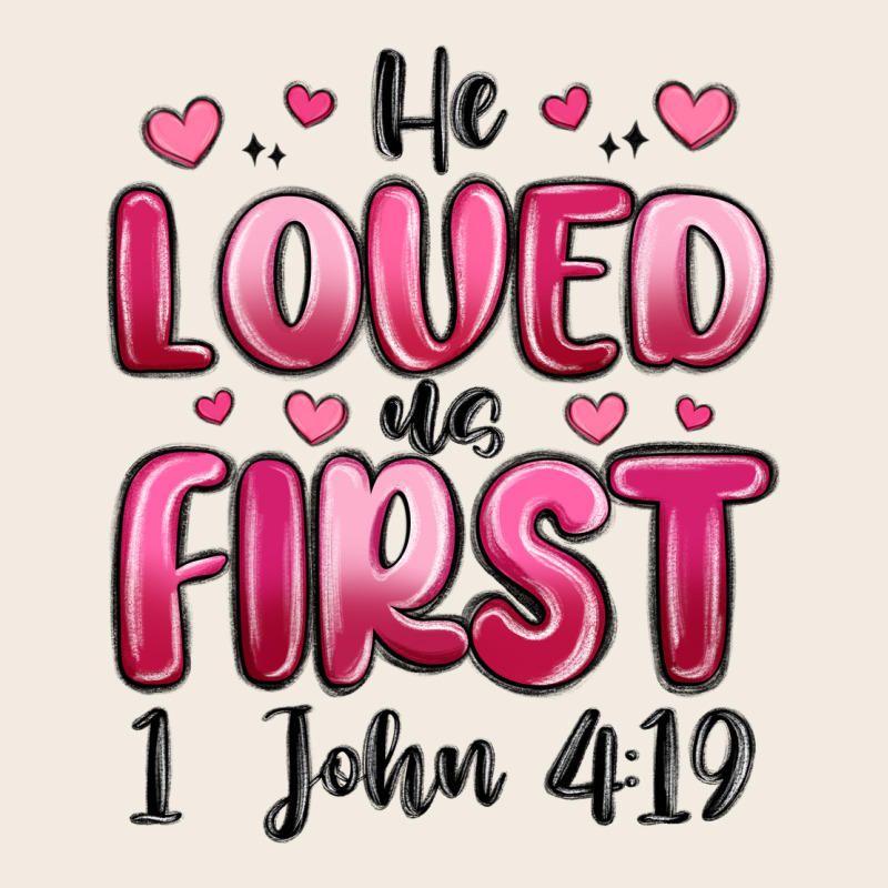 He Loved Us First 1 John 4 19 Premium Sweatshirt by MaliasSmallBusiness | Teevron