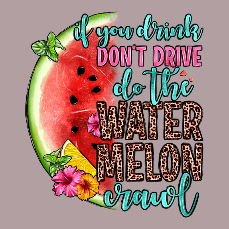 If You Drink Don T Drive Do The Watermelon Crawl Vintage Hoodie by Zillion Design Studio | Teevron