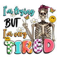 im trying but im very tired | Teevron