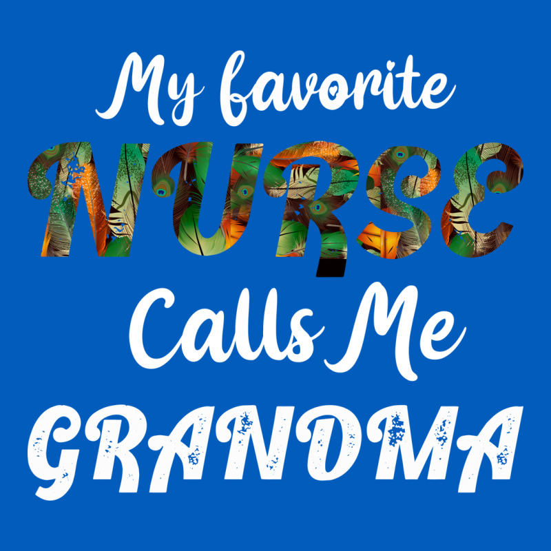 My Favorite Nurse Calls Me Grandma Urban Hoodie by Bettercallsaul | Teevron