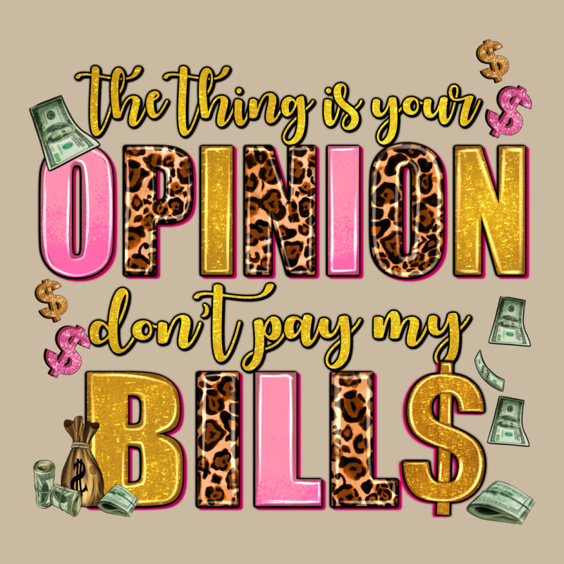 The Thing Is Your Opinion Dont Pay My Bills Long Sleeve Tee by AdoDesignShop | Teevron