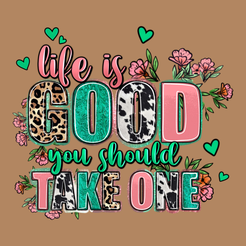 Life Is Good You Should Take One Long Sleeve Tee by AdoDesignShop | Teevron