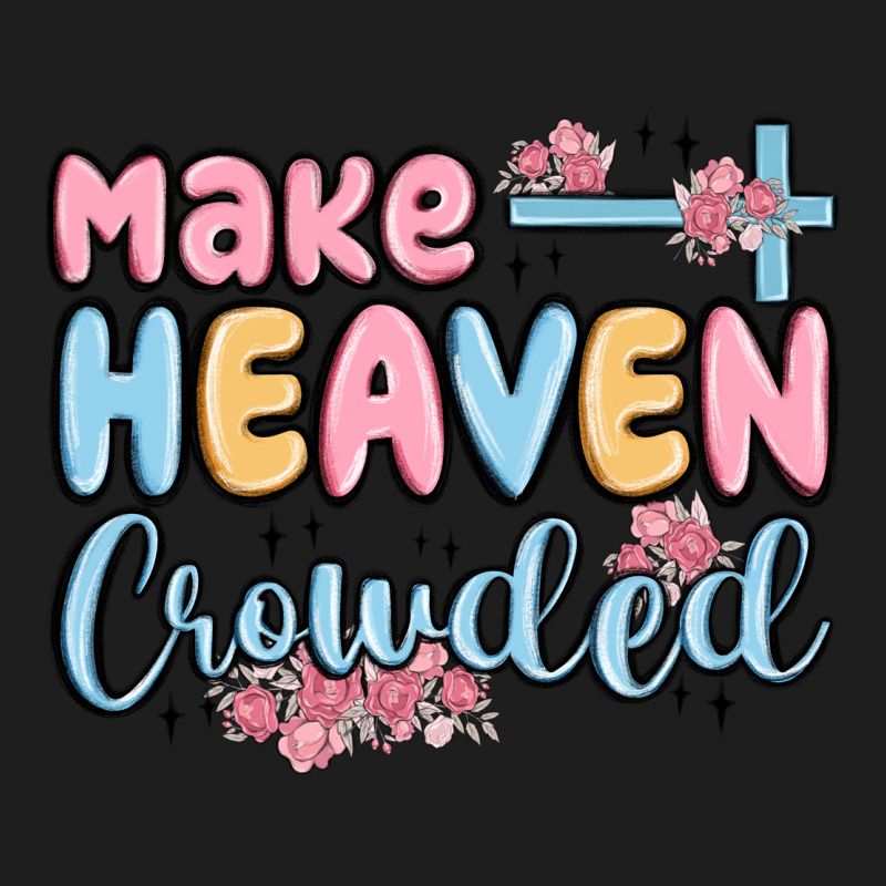 Make Heaven Crowded Heavyweight Hoodie by MaliasSmallBusiness | Teevron