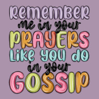 Remember Me In Your Prayers Like You Do In Your Go Heavyweight Hoodie | Teevron