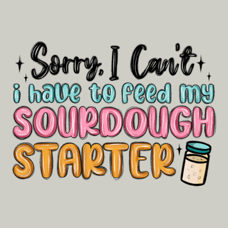 Sorry I Can T I Have To Feed My Sourdough Starter Heavyweight Hoodie by MaliasSmallBusiness | Teevron
