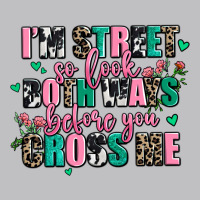 Floral I Am Street So Look Both Ways Before You Cr Long Sleeve Tee | Teevron