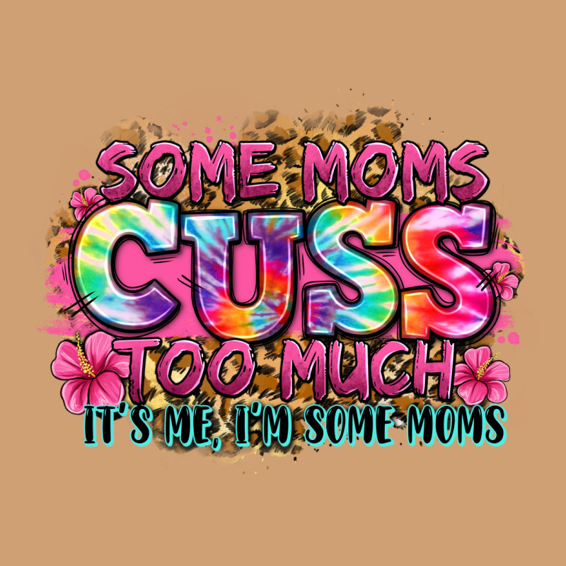 Some Moms Cuss Too Much It's Me I'm Some Moms Vintage Tee by Zillion Design Studio | Teevron