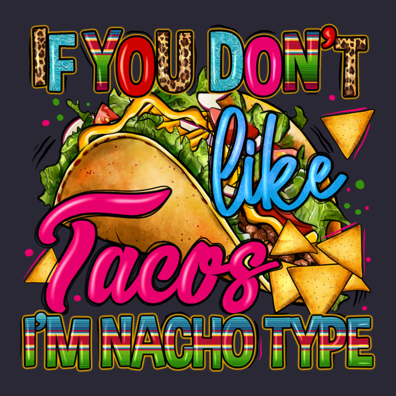 If You Dont Like Tacos Im Nacho Type Vintage Tee by CTS Tumbler Store | Teevron