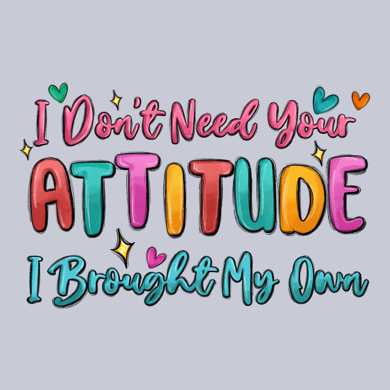 I Don't Need Your Attitude I Brought My Own Heavyweight Hoodie by MaliasSmallBusiness | Teevron