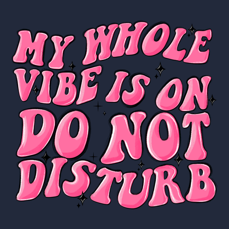 My Whole Vibes On Do Not Disturb Premium Sweatshirt by MaliasSmallBusiness | Teevron