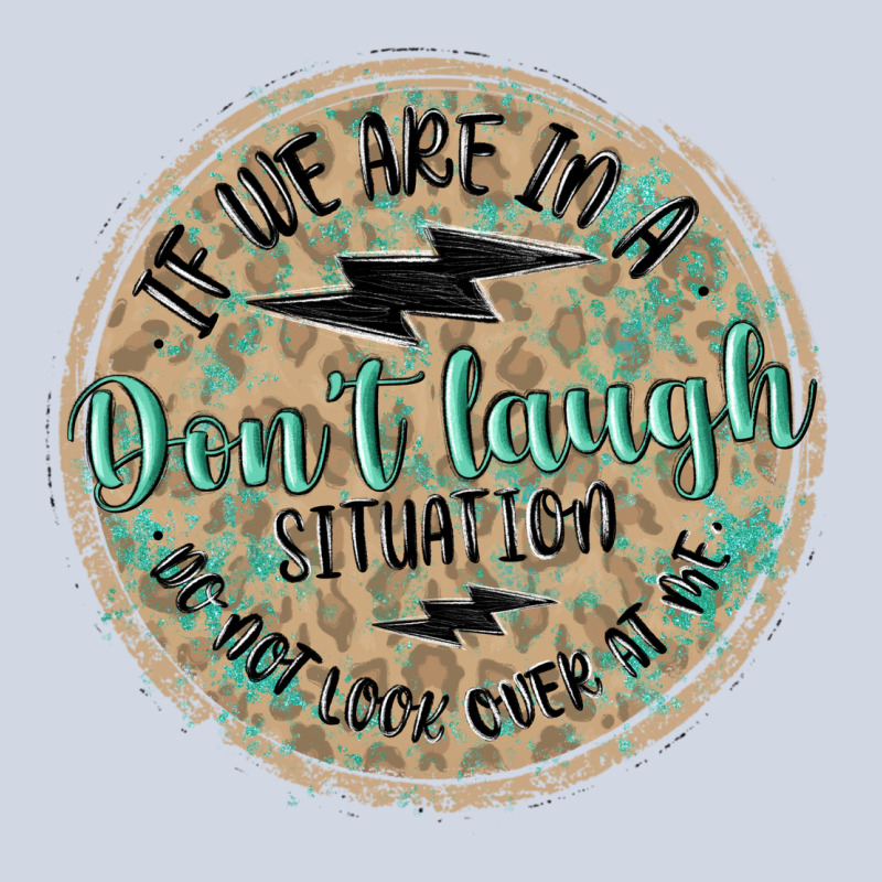 If We Are In A Don't Laugh Situation Premium Sweatshirt by MaliasSmallBusiness | Teevron