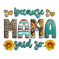 Because Mama Said So Western Sunflowers Zipper Hoodie | Teevron