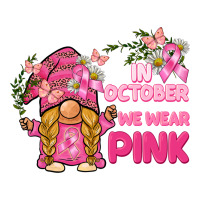 in october we wear pink gnome | Teevron