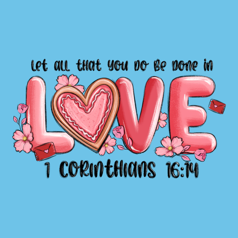Let All That You Do Be Done In Love 1 Corinthıans Premium Sweatshirt by MaliasSmallBusiness | Teevron