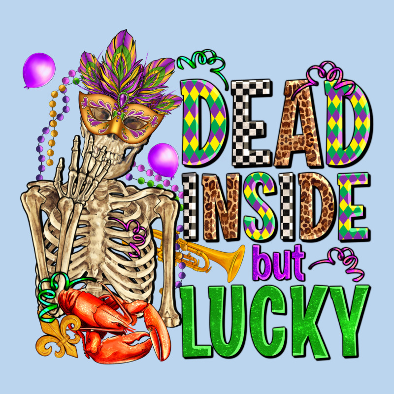 Mardi Gras Dead Inside But Lucky  With Skeleton Classic Tee by AdoDesignShop | Teevron
