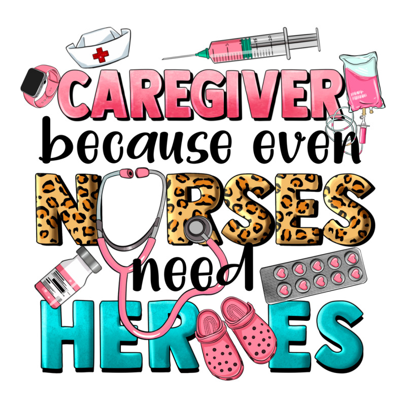 Caregiver Because Nurses Need Heroes Premium Hoodie by LillyAllenDesigns | Teevron