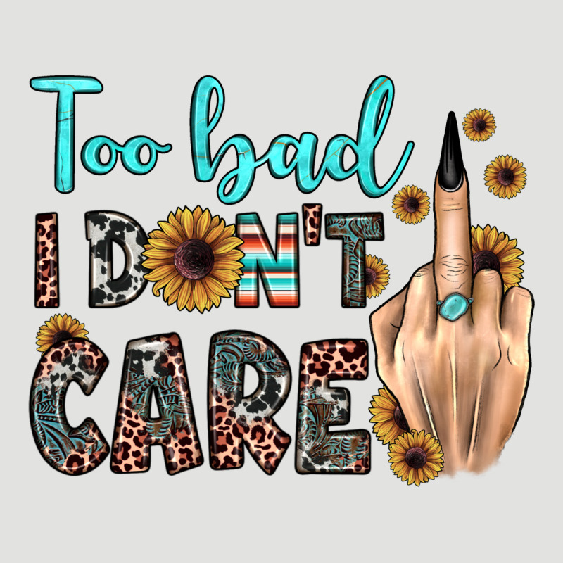 Too Bad I Don't Care Classic Tee by JahusDesignShop | Teevron